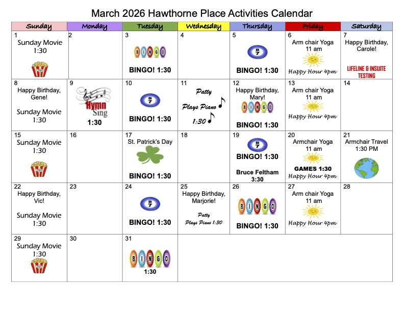 March 2026 activities calendar for Hawthorne Place showing weekly events including Sunday movies at 1:30 p.m., Bingo at 1:30 p.m., Armchair Yoga at 11 a.m., Happy Hour at 4 p.m., Patty playing piano, hymns, games, travel presentation, birthdays, and special events like St. Patrick’s Day and Lifeline testing.